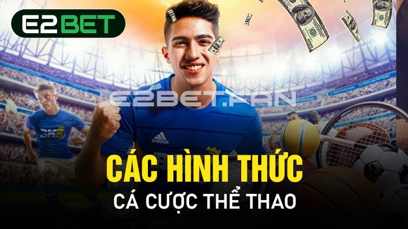 Các hình thức cá cược thể thao Các hình thức cá cược thể thao