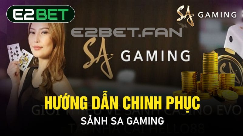 Hướng dẫn chinh phục sảnh SA Gaming Hướng dẫn chinh phục sảnh SA Gaming