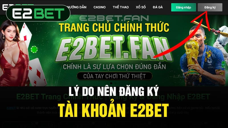 Lợi ích khi đăng ký tài khoản E2BET Lợi ích khi đăng ký tài khoản E2BET
