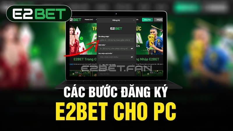 Đăng ký E2BET cho PC Đăng ký E2BET cho PC