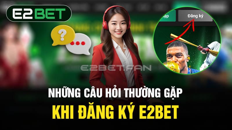 Lưu ý khi đăng ký tài khoản E2BET Lưu ý khi đăng ký tài khoản E2BET