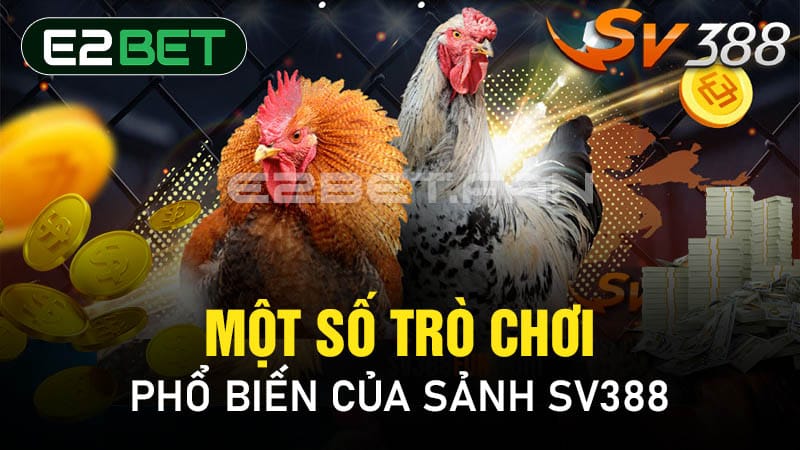 Một số trò chơi phổ biến của sảnh SV388 Một số trò chơi phổ biến của sảnh SV388